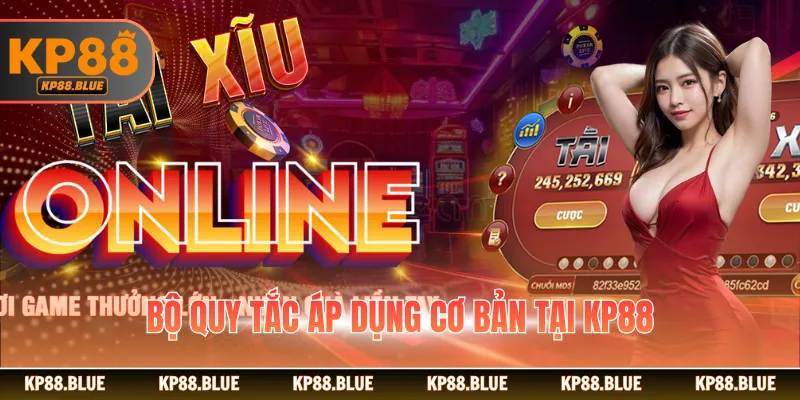 Bộ quy tắc áp dụng cơ bản tại KP88