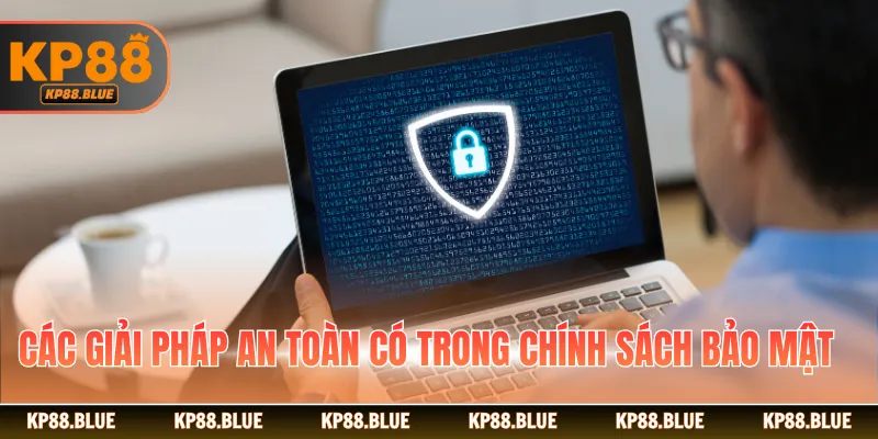 Các giải pháp an toàn có trong chính sách bảo mật