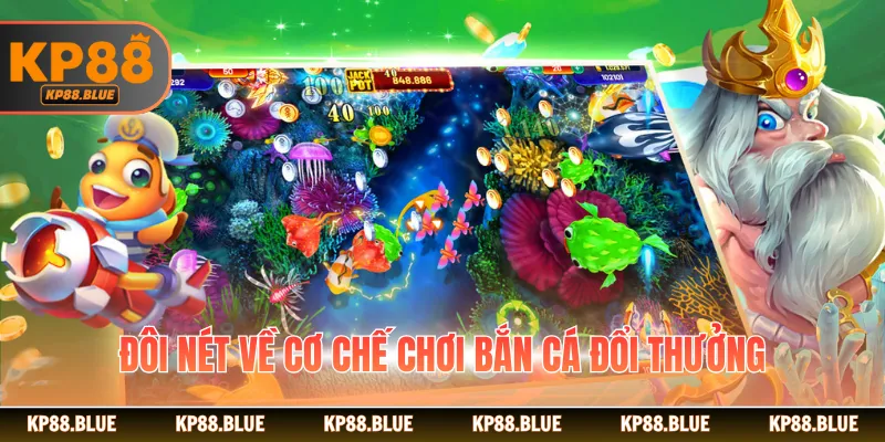 Đôi nét về cơ chế chơi bắn cá đổi thưởng