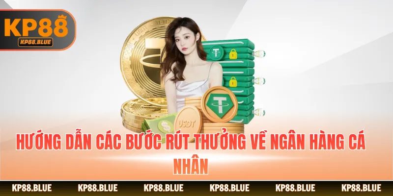 Hướng dẫn các bước rút thưởng về ngân hàng cá nhân