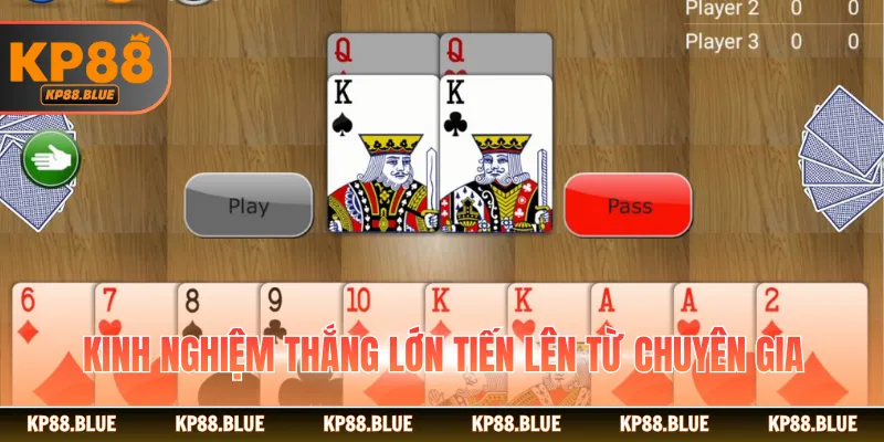 Kinh nghiệm thắng lớn tiến lên từ chuyên gia