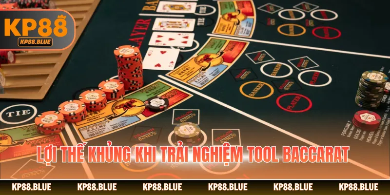 Lợi thế khủng khi trải nghiệm tool Baccarat
