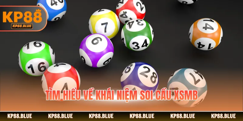 Tìm hiểu về khái niệm soi cầu XSMB