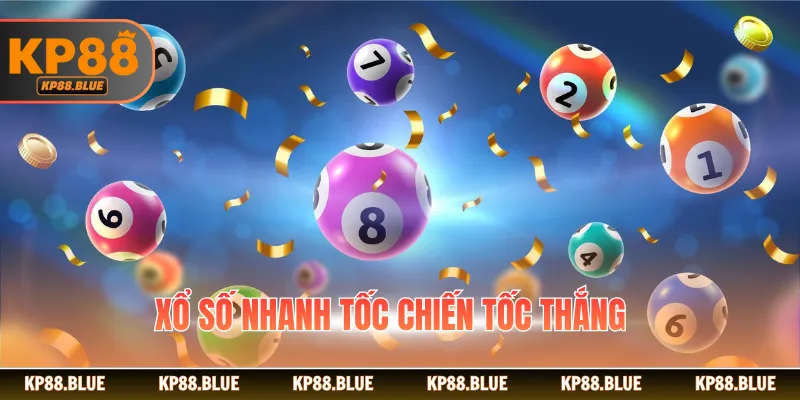 Xổ số nhanh tốc chiến tốc thắng