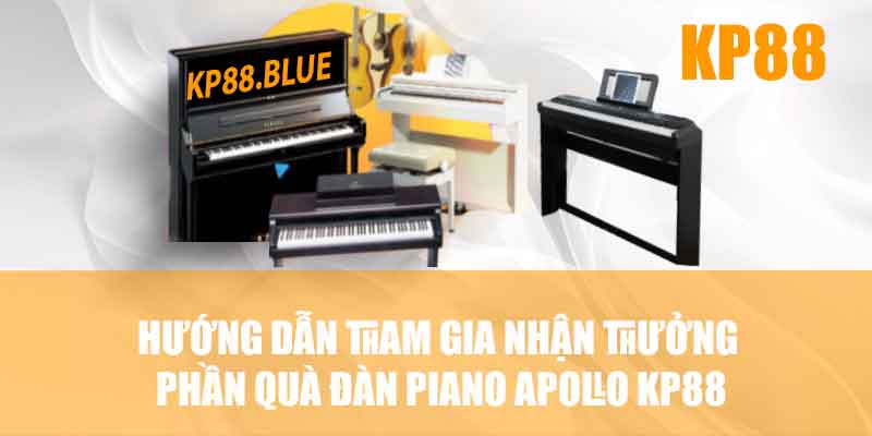 Cách thức tham gia nhận phần quà tặng đàn piano apollo KP88