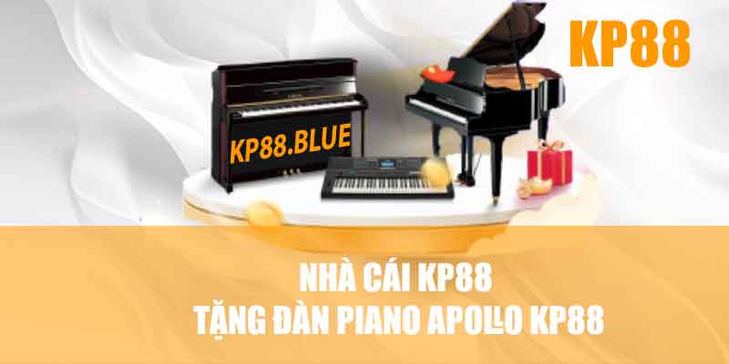 nhà cái kp88 tặng đàn piano apollo kp88